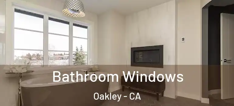  Bathroom Windows Oakley - CA