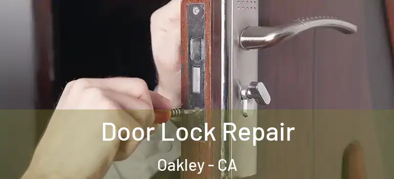  Door Lock Repair Oakley - CA