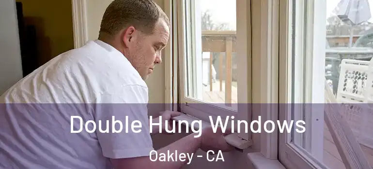  Double Hung Windows Oakley - CA