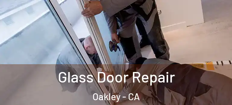  Glass Door Repair Oakley - CA
